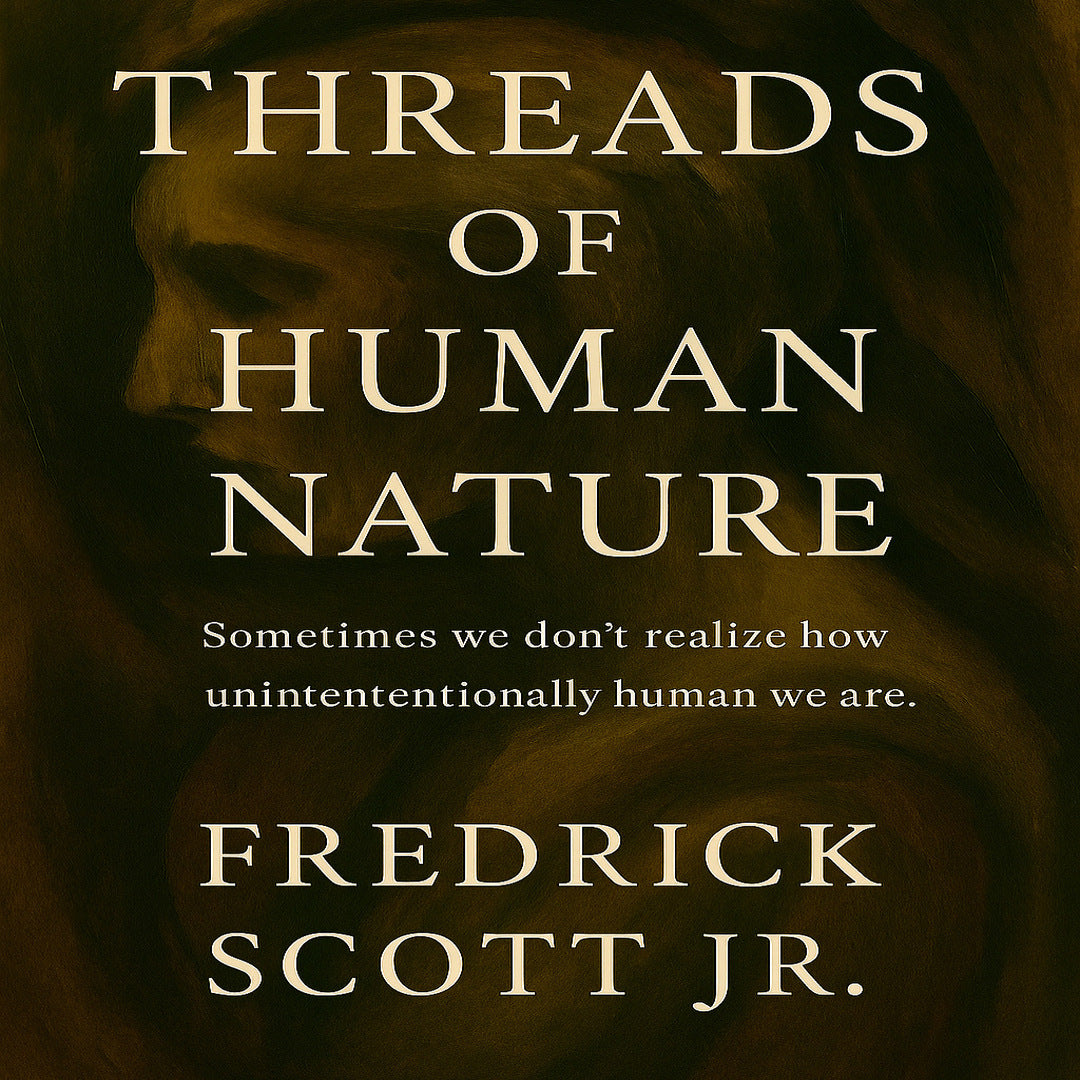 Threads of Human Nature by Fredrick Scott Jr thought provoking fiction novel with deep philosophical themes